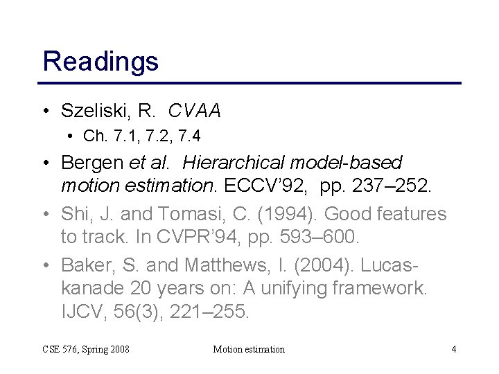 Readings • Szeliski, R. CVAA • Ch. 7. 1, 7. 2, 7. 4 •