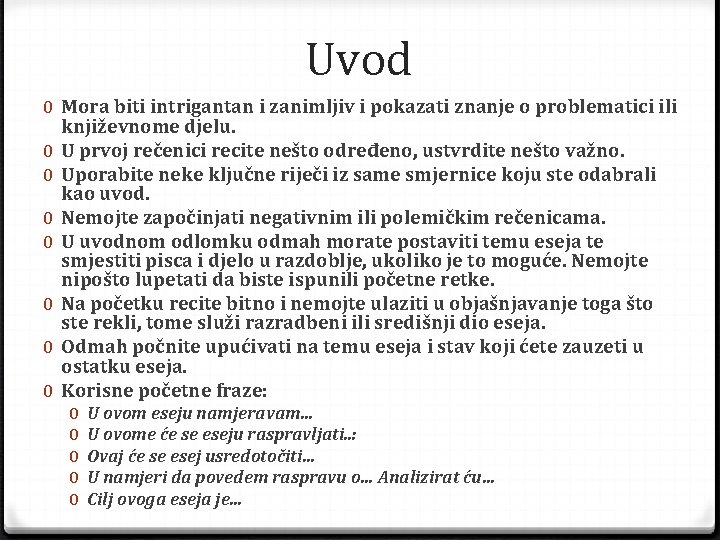 Uvod 0 Mora biti intrigantan i zanimljiv i pokazati znanje o problematici ili književnome