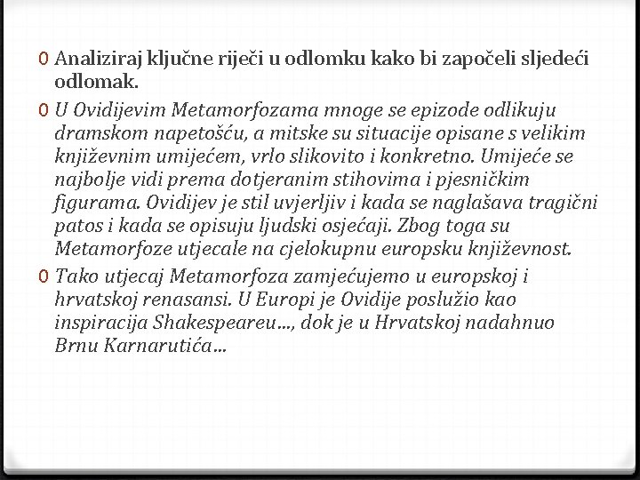 0 Analiziraj ključne riječi u odlomku kako bi započeli sljedeći odlomak. 0 U Ovidijevim