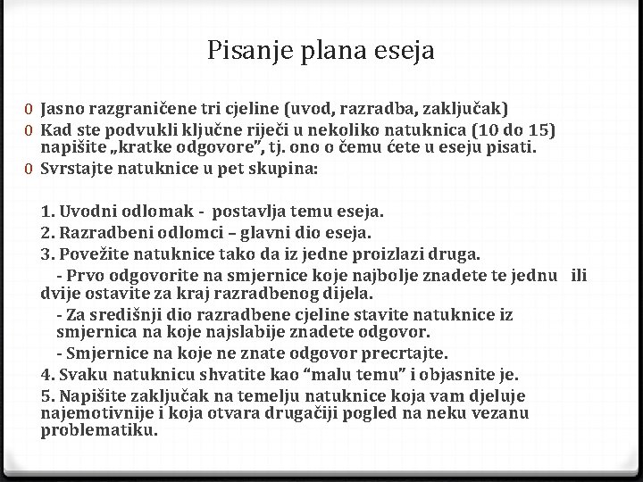 Pisanje plana eseja 0 Jasno razgraničene tri cjeline (uvod, razradba, zaključak) 0 Kad ste