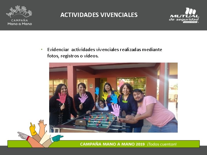 ACTIVIDADES VIVENCIALES • Evidenciar actividades vivenciales realizadas mediante fotos, registros o videos. 