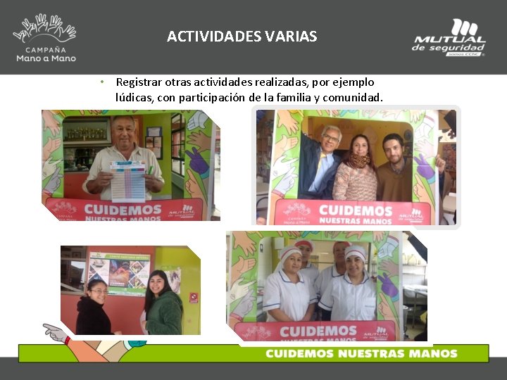 ACTIVIDADES VARIAS • Registrar otras actividades realizadas, por ejemplo lúdicas, con participación de la
