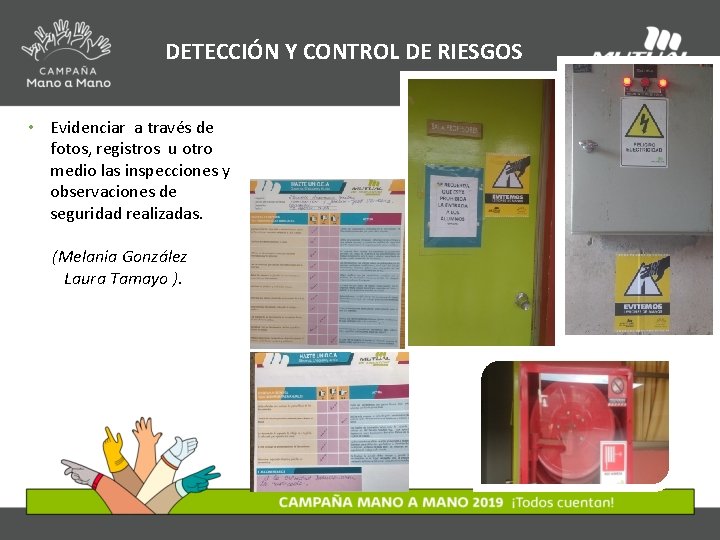 DETECCIÓN Y CONTROL DE RIESGOS • Evidenciar a través de fotos, registros u otro