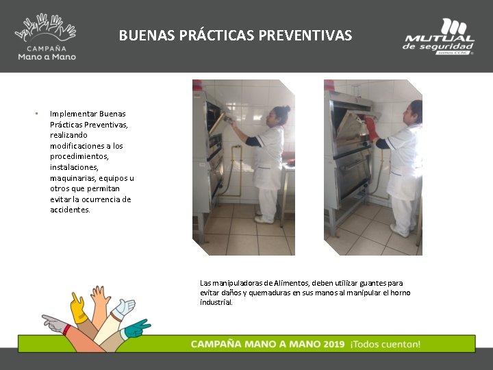 BUENAS PRÁCTICAS PREVENTIVAS • Implementar Buenas Prácticas Preventivas, realizando modificaciones a los procedimientos, instalaciones,