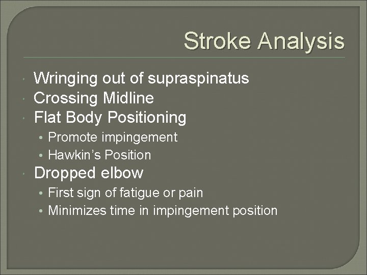 Stroke Analysis Wringing out of supraspinatus Crossing Midline Flat Body Positioning • Promote impingement