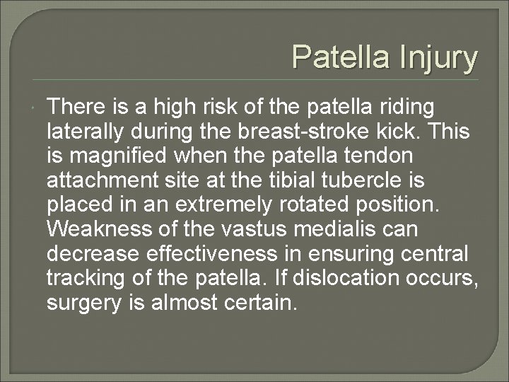 Patella Injury There is a high risk of the patella riding laterally during the