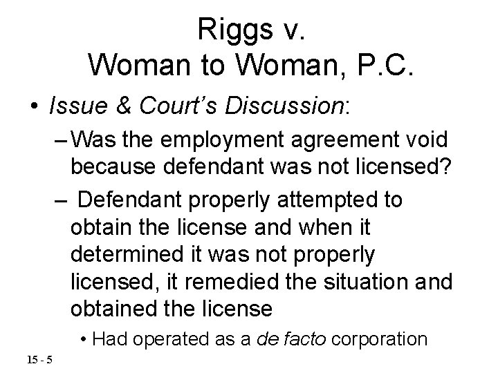 Riggs v. Woman to Woman, P. C. • Issue & Court’s Discussion: – Was