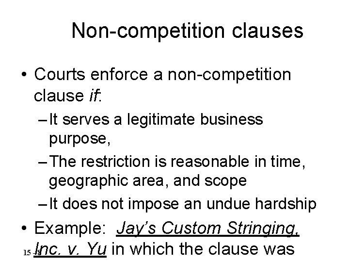 Non-competition clauses • Courts enforce a non-competition clause if: – It serves a legitimate