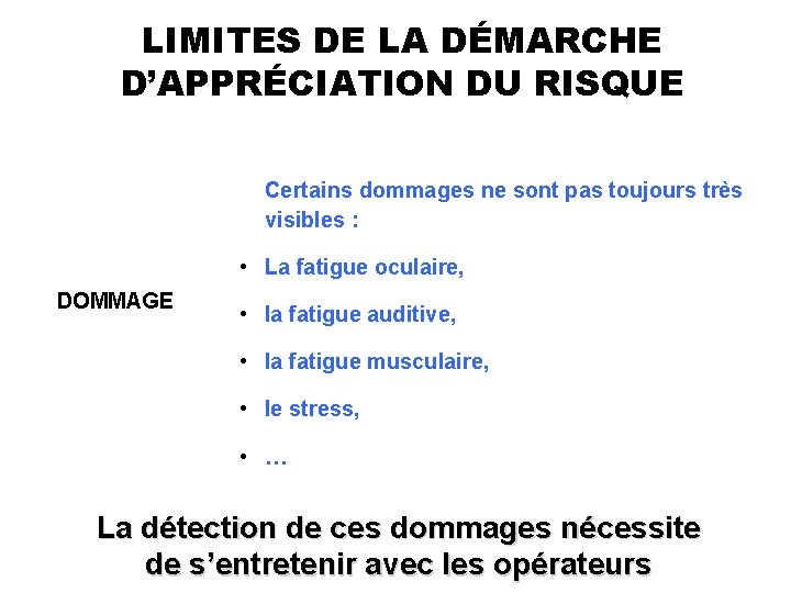 LIMITES DE LA DÉMARCHE D’APPRÉCIATION DU RISQUE Certains dommages ne sont pas toujours très