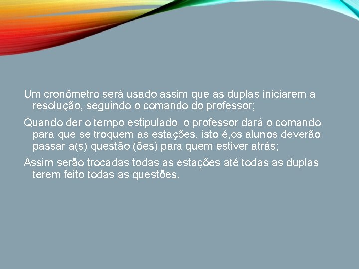 Um cronômetro será usado assim que as duplas iniciarem a resolução, seguindo o comando