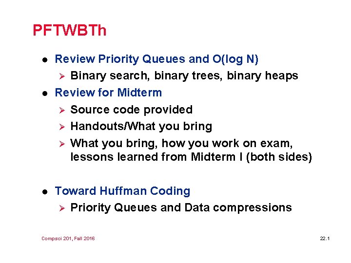 PFTWBTh l l l Review Priority Queues and O(log N) Ø Binary search, binary