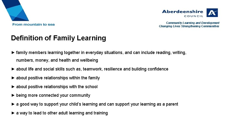 Community Learning and Development Changing Lives Strengthening Communities Definition of Family Learning ► family