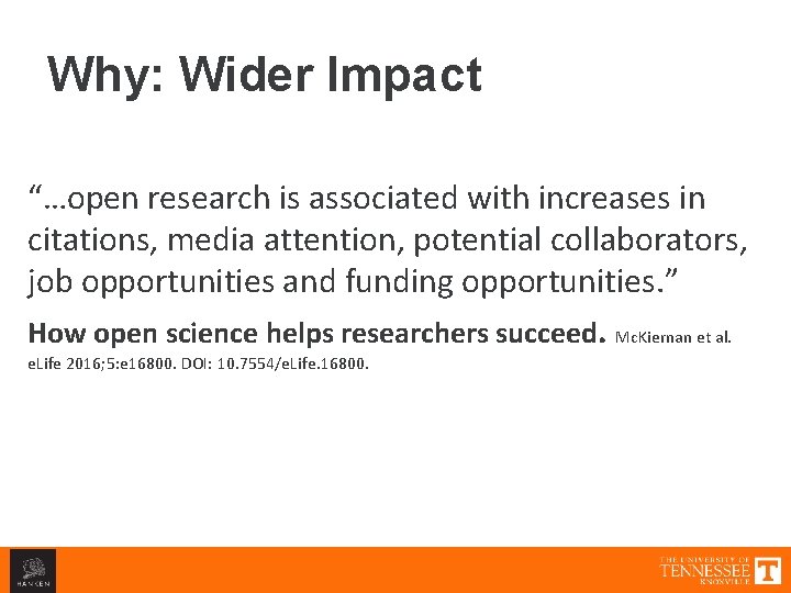 Why: Wider Impact “…open research is associated with increases in citations, media attention, potential