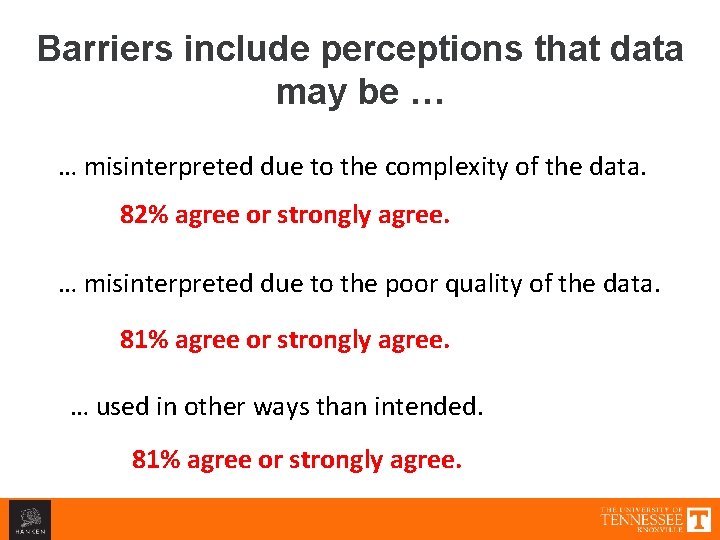 Barriers include perceptions that data may be … … misinterpreted due to the complexity