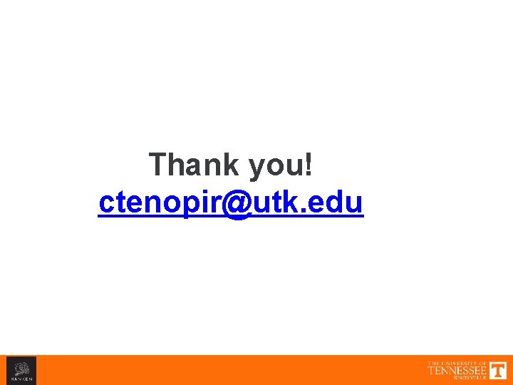 Thank you! ctenopir@utk. edu 