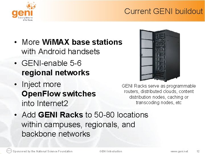 Current GENI buildout • More Wi. MAX base stations with Android handsets • GENI-enable