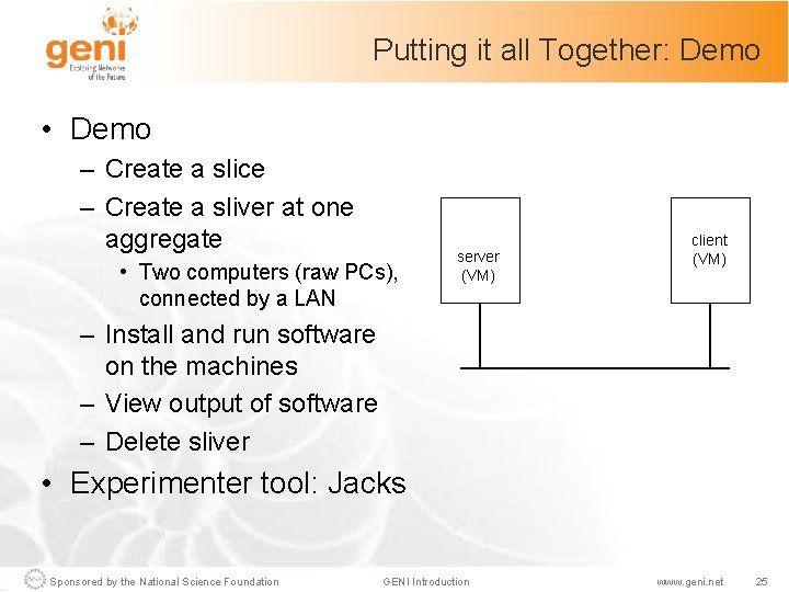 Putting it all Together: Demo • Demo – Create a slice – Create a