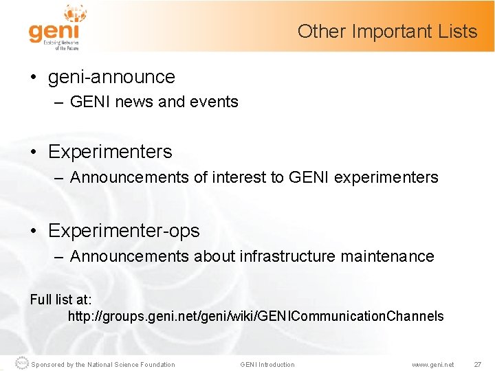 Other Important Lists • geni-announce – GENI news and events • Experimenters – Announcements