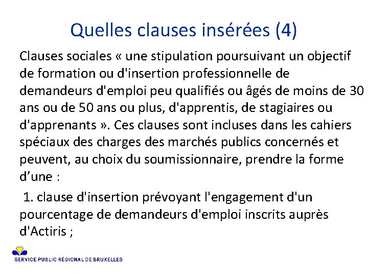 Quelles clauses insérées (4) Clauses sociales « une stipulation poursuivant un objectif de formation