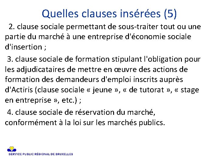 Quelles clauses insérées (5) 2. clause sociale permettant de sous-traiter tout ou une partie