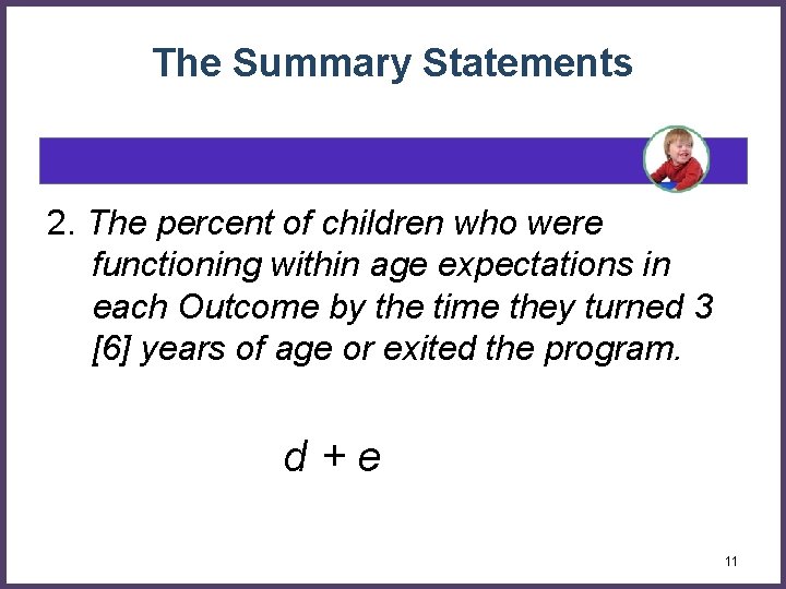 The Summary Statements 2. The percent of children who were functioning within age expectations