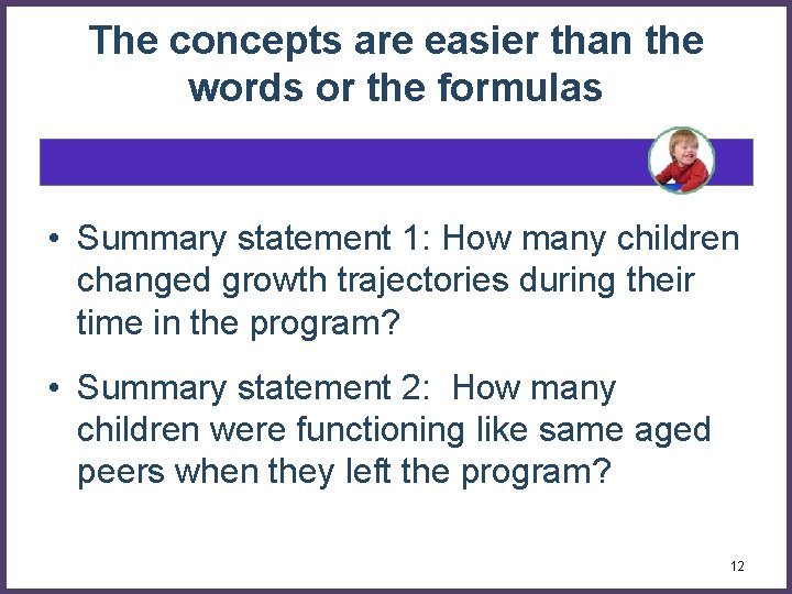 The concepts are easier than the words or the formulas • Summary statement 1: