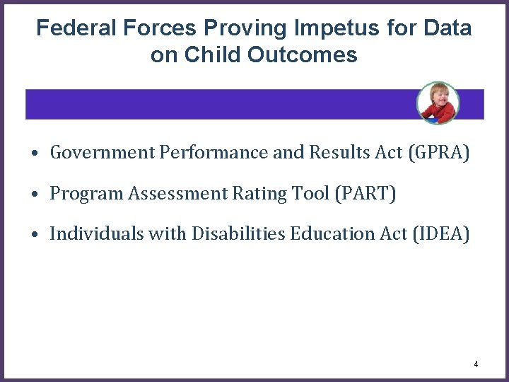 Federal Forces Proving Impetus for Data on Child Outcomes • Government Performance and Results