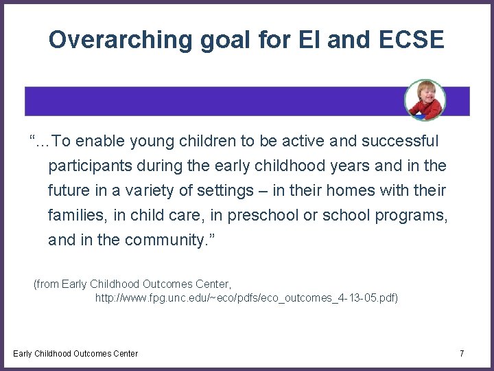 Overarching goal for EI and ECSE “…To enable young children to be active and