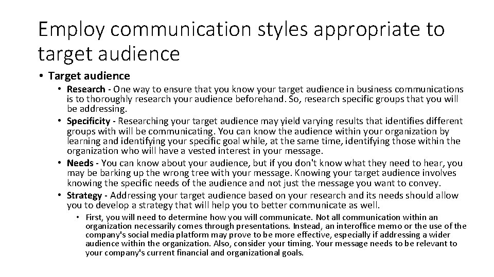 Employ communication styles appropriate to target audience • Target audience • Research - One