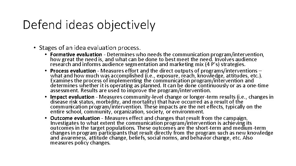 Defend ideas objectively • Stages of an idea evaluation process. • Formative evaluation - Defend ideas objectively • Stages of an idea evaluation process. • Formative evaluation -