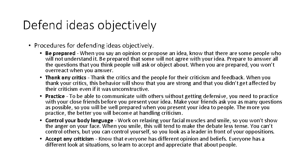 Defend ideas objectively • Procedures for defending ideas objectively. • Be prepared - When