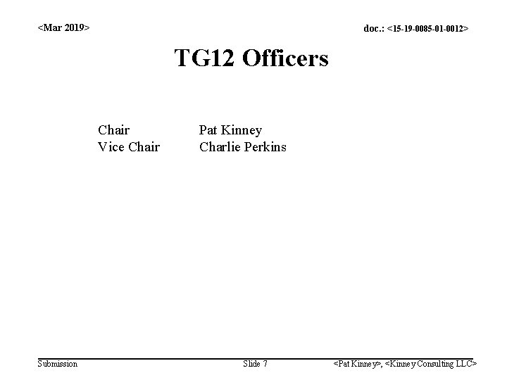 <Mar 2019> doc. : <15 -19 -0085 -01 -0012> TG 12 Officers Chair Vice