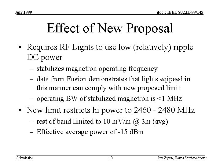 July 1999 doc. : IEEE 802. 11 -99/143 Effect of New Proposal • Requires