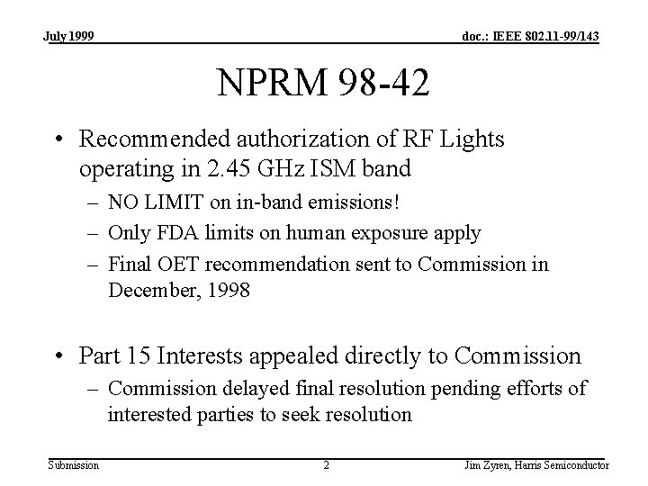 July 1999 doc. : IEEE 802. 11 -99/143 NPRM 98 -42 • Recommended authorization