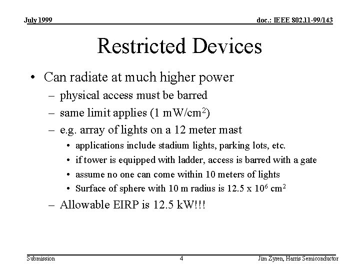 July 1999 doc. : IEEE 802. 11 -99/143 Restricted Devices • Can radiate at