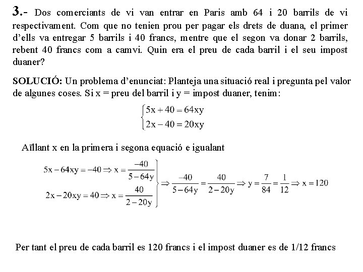 3. - Dos comerciants de vi van entrar en Paris amb 64 i 20