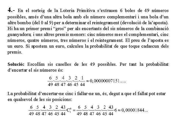 4. - En el sorteig de la Loteria Primitiva s’extrauen 6 boles de 49