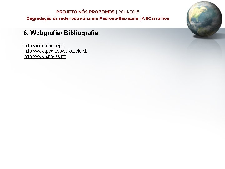 PROJETO NÓS PROPOMOS | 2014 -2015 Degradação da rede rodoviária em Pedroso-Seixezelo | AECarvalhos