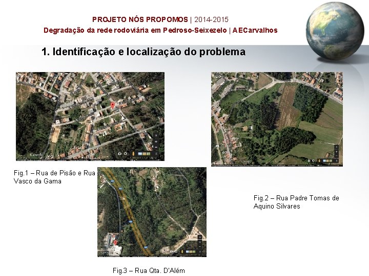 PROJETO NÓS PROPOMOS | 2014 -2015 Degradação da rede rodoviária em Pedroso-Seixezelo | AECarvalhos