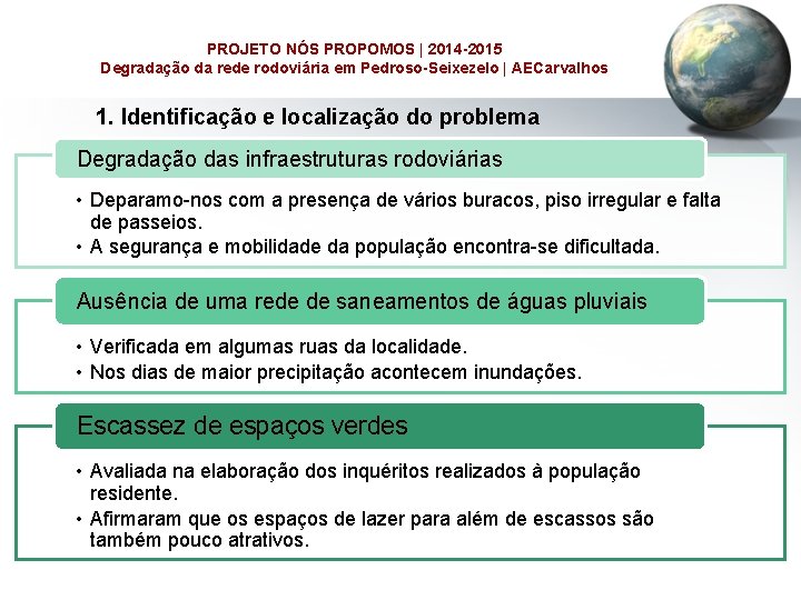 PROJETO NÓS PROPOMOS | 2014 -2015 Degradação da rede rodoviária em Pedroso-Seixezelo | AECarvalhos