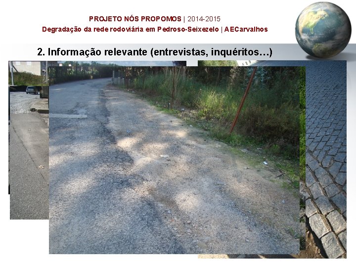 PROJETO NÓS PROPOMOS | 2014 -2015 Degradação da rede rodoviária em Pedroso-Seixezelo | AECarvalhos