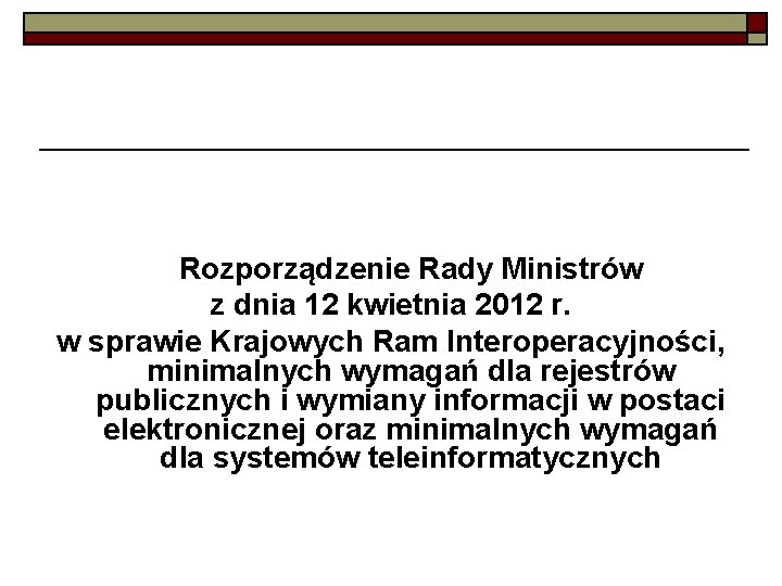 Rozporządzenie Rady Ministrów z dnia 12 kwietnia 2012 r. w sprawie Krajowych Ram Interoperacyjności,