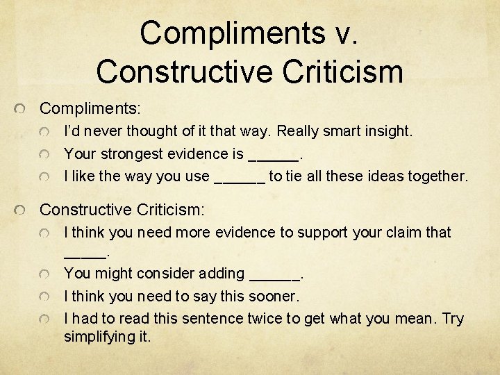 Compliments v. Constructive Criticism Compliments: I’d never thought of it that way. Really smart