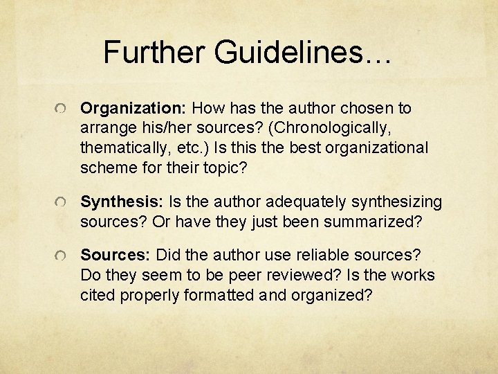 Further Guidelines… Organization: How has the author chosen to arrange his/her sources? (Chronologically, thematically,