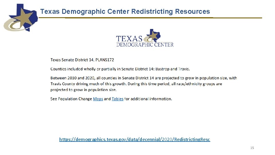 Texas Demographic Center Redistricting Resources https: //demographics. texas. gov/data/decennial/2020/Redistricting. Resc 15 Texas Demographic Center Redistricting Resources https: //demographics. texas. gov/data/decennial/2020/Redistricting. Resc 15