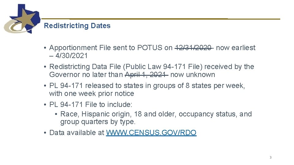 Redistricting Dates • Apportionment File sent to POTUS on 12/31/2020 - now earliest – Redistricting Dates • Apportionment File sent to POTUS on 12/31/2020 - now earliest –
