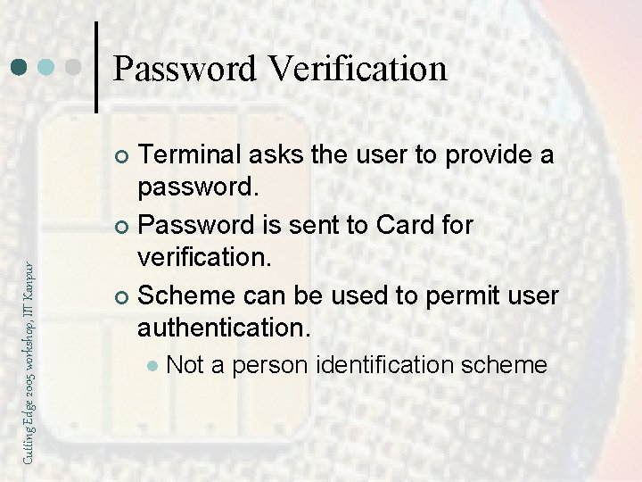 Password Verification Terminal asks the user to provide a password. ¢ Password is sent