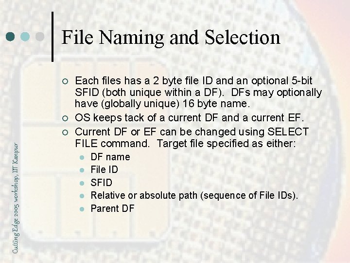 File Naming and Selection ¢ ¢ Cutting Edge 2005 workshop, IIT Kanpur ¢ Each