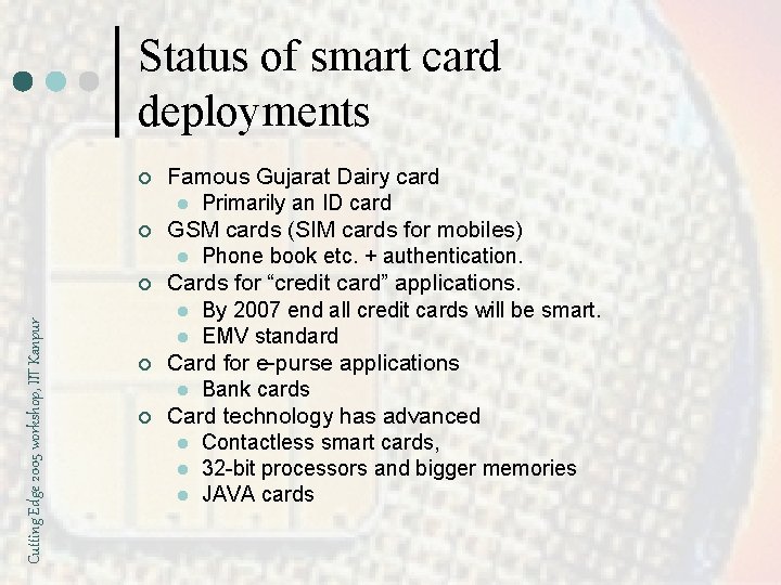 Status of smart card deployments ¢ ¢ Cutting Edge 2005 workshop, IIT Kanpur ¢