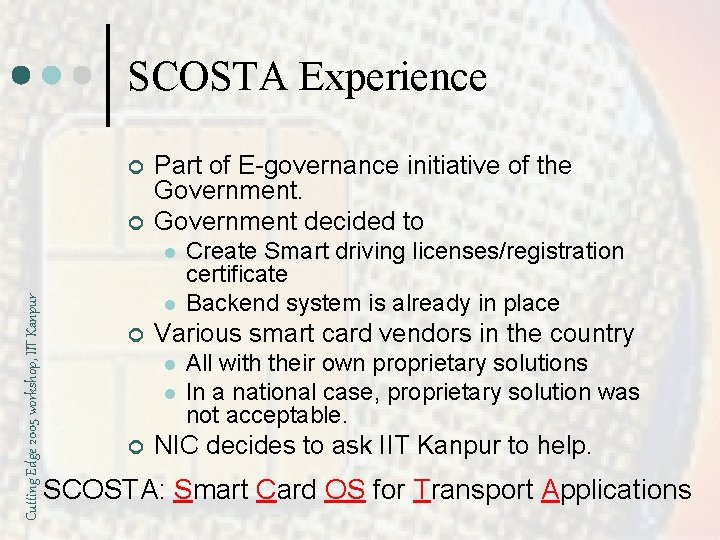 SCOSTA Experience ¢ ¢ Part of E-governance initiative of the Government decided to Cutting